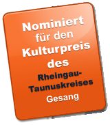 Nominiert für den Kulturpreis des Rheingau-Taunuskreises Gesang
